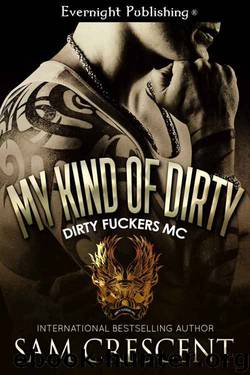 My Kind of Dirty (Dirty Fuckers MC #2) by Sam Crescent