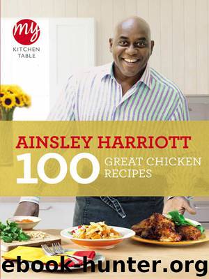 My Kitchen Table: 100 Great Chicken Recipes by Ainsley Harriott