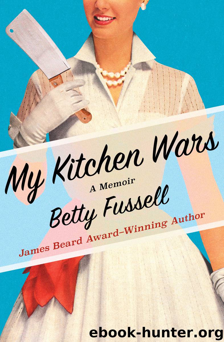 My Kitchen Wars by Betty Fussell