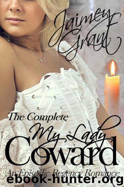 My Lady Coward: An Episodic Regency Romance by Grant Jaimey