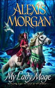 My Lady Mage by Alexis Morgan