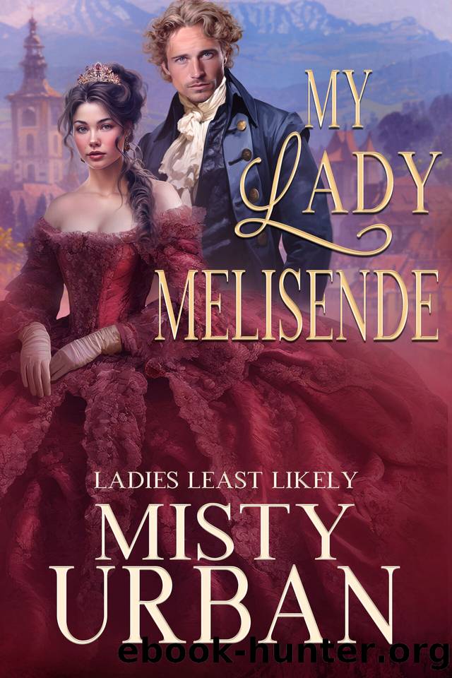 My Lady Melisende (Ladies Least Likely Book 6) by Misty Urban