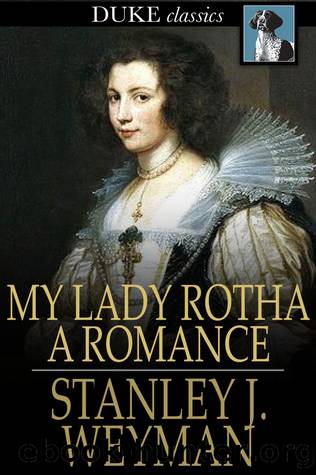 My Lady Rotha by Stanley J. Weyman