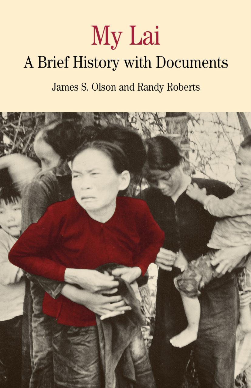 My Lai A Brief History & Docume by James S. Olson Randy Roberts