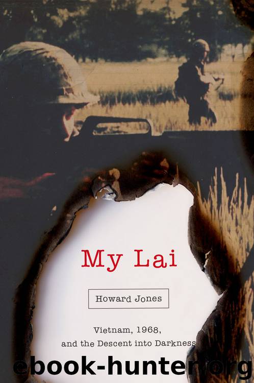 My Lai: Vietnam, 1968, and the Descent Into Darkness (Pivotal Moments in American History) by Howard Jones