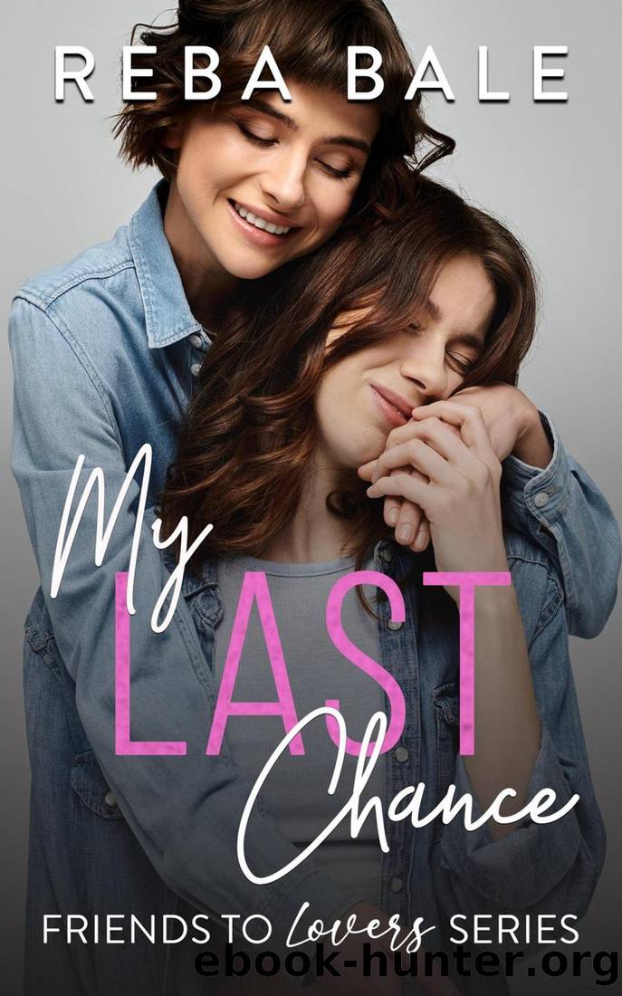 My Last Chance: An Age Gap Lesbian Romance (Friends to Lovers Contemporary Lesbian Romance #20) by Reba Bale