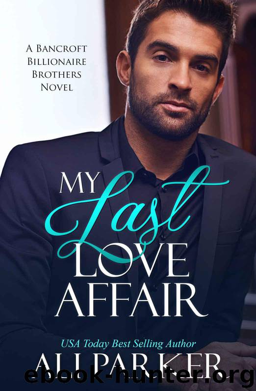 My Last Love Affair: A Fake Fiancee Secret Baby Romance by Parker Ali