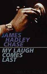 My Laugh Comes Last (1977) by James Hadley Chase