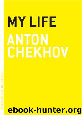 My Life (The Art of the Novella) by Anton Chekhov