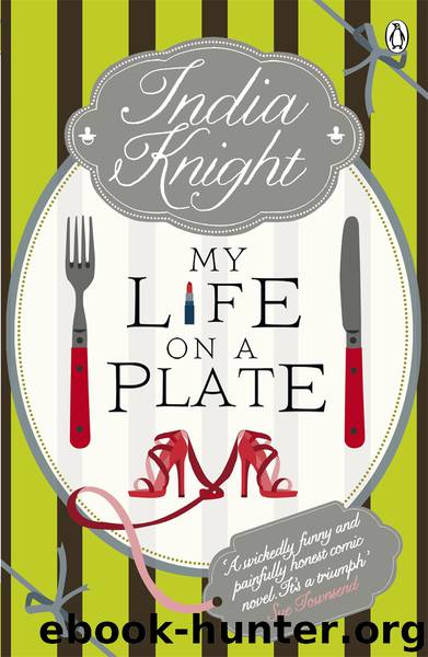 My Life On a Plate by India Knight