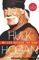 My Life Outside the Ring by Hulk Hogan & Mark Dagostino