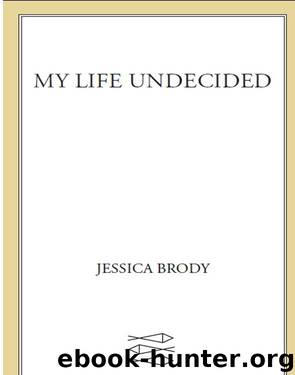My Life Undecided by Jessica Brody