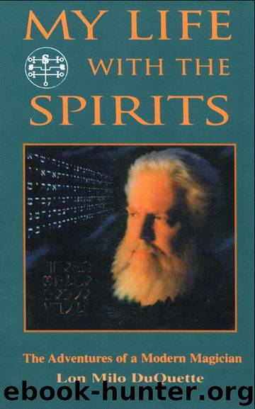 My Life With The Spirits: The Adventures of a Modern Magician by DuQuette Lon Milo
