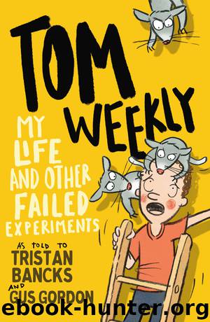 My Life and Other Failed Experiments by Tristan Bancks & Gus Gordon