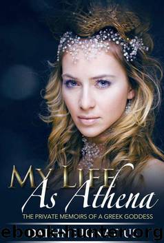 My Life as Athena: The Private Memoirs of a Greek Goddess by Daphne Ignatius
