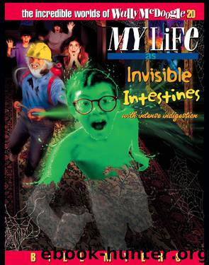 My Life as Invisible Intestines with Intense Indigestion by Bill Myers