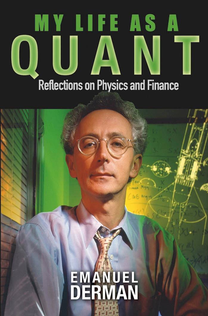 My Life as a Quant: Reflections on Physics and Finance by Emanuel Derman