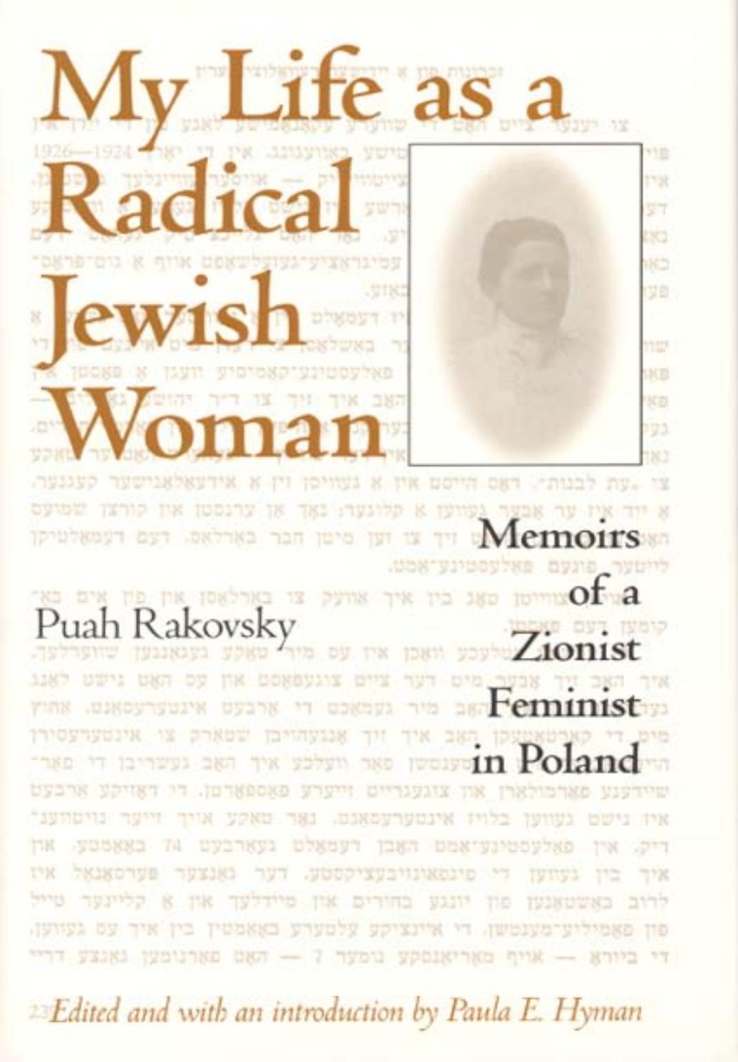 My Life as a Radical Jewish Woman: Memoirs of a Zionist Feminist in Poland by Puah Rakovska