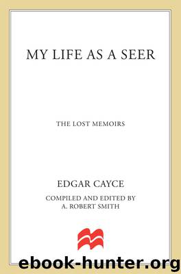 My Life as a Seer; The lost memoirs by Edgar Cayce