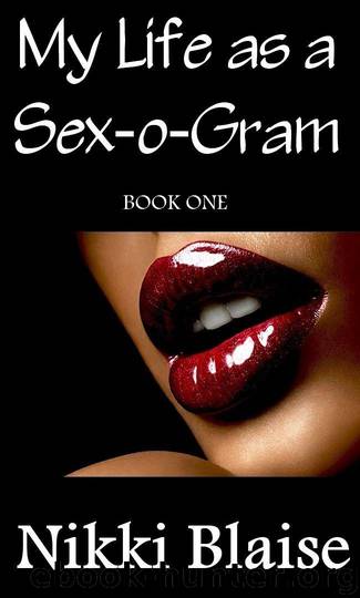 My Life as a Sex-O-Gram: Book One by Nikki Blaise