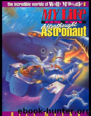 My Life as an Afterthought Astronaut by Bill Myers