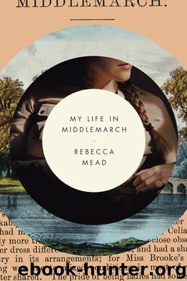 My Life in Middlemarch by Rebecca Mead