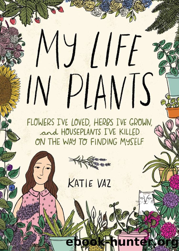 My Life in Plants by Katie Vaz