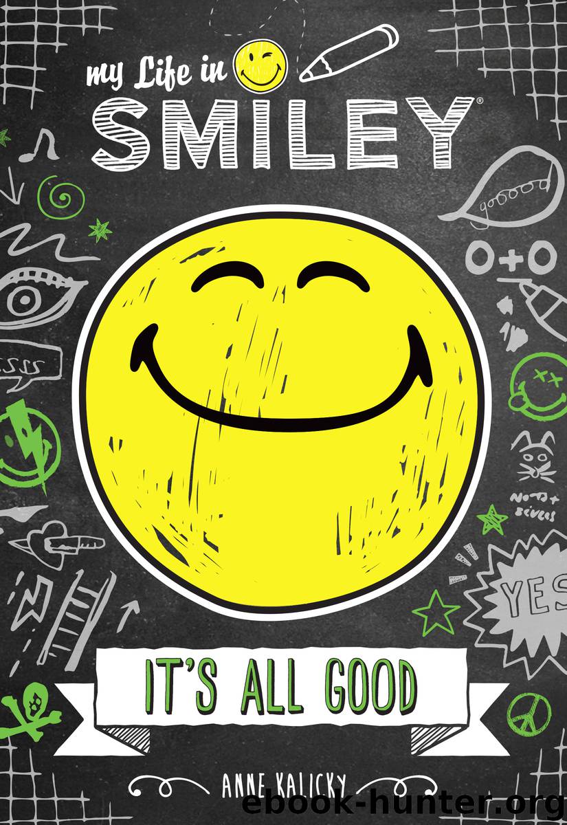 My Life in Smiley (Book 1 in Smiley series) by Anne Kalicky