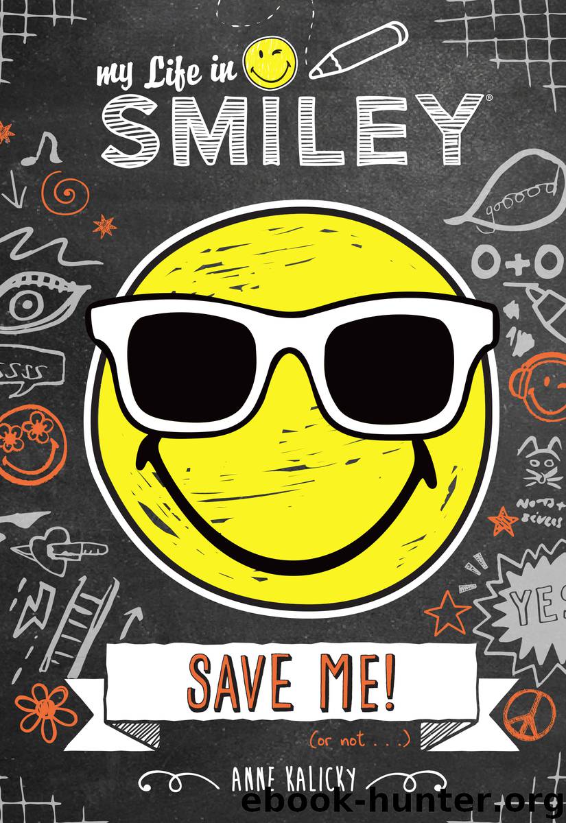 My Life in Smiley (Book 3 in Smiley series) by Anne Kalicky