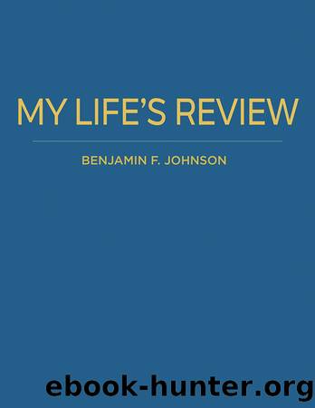 My Life's Review by Benjamin F. Johnson