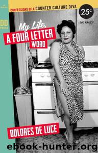 My Life, a Four Letter Word by Dolores Deluce