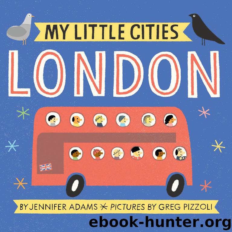 My Little Cities: London by Jennifer Adams & Greg Pizzoli