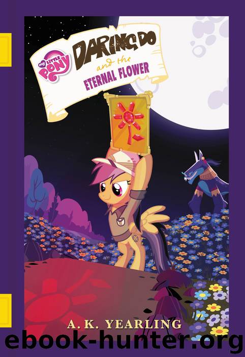 My Little Pony - Daring Do and the Eternal Flower by G. M. Berrow