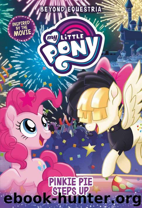 My Little Pony: Beyond Equestria: Pinkie Pie Steps Up by G. M. Berrow