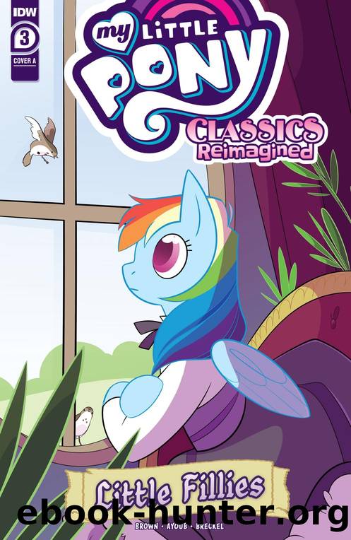 My Little Pony: Classics Reimagined - Little Fillies #3 by Megan Brown Jenna Ayoub