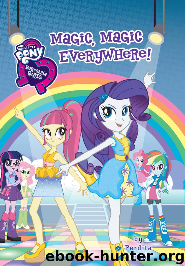 My Little Pony: Equestria Girls: Magic, Magic Everywhere! by Perdita Finn