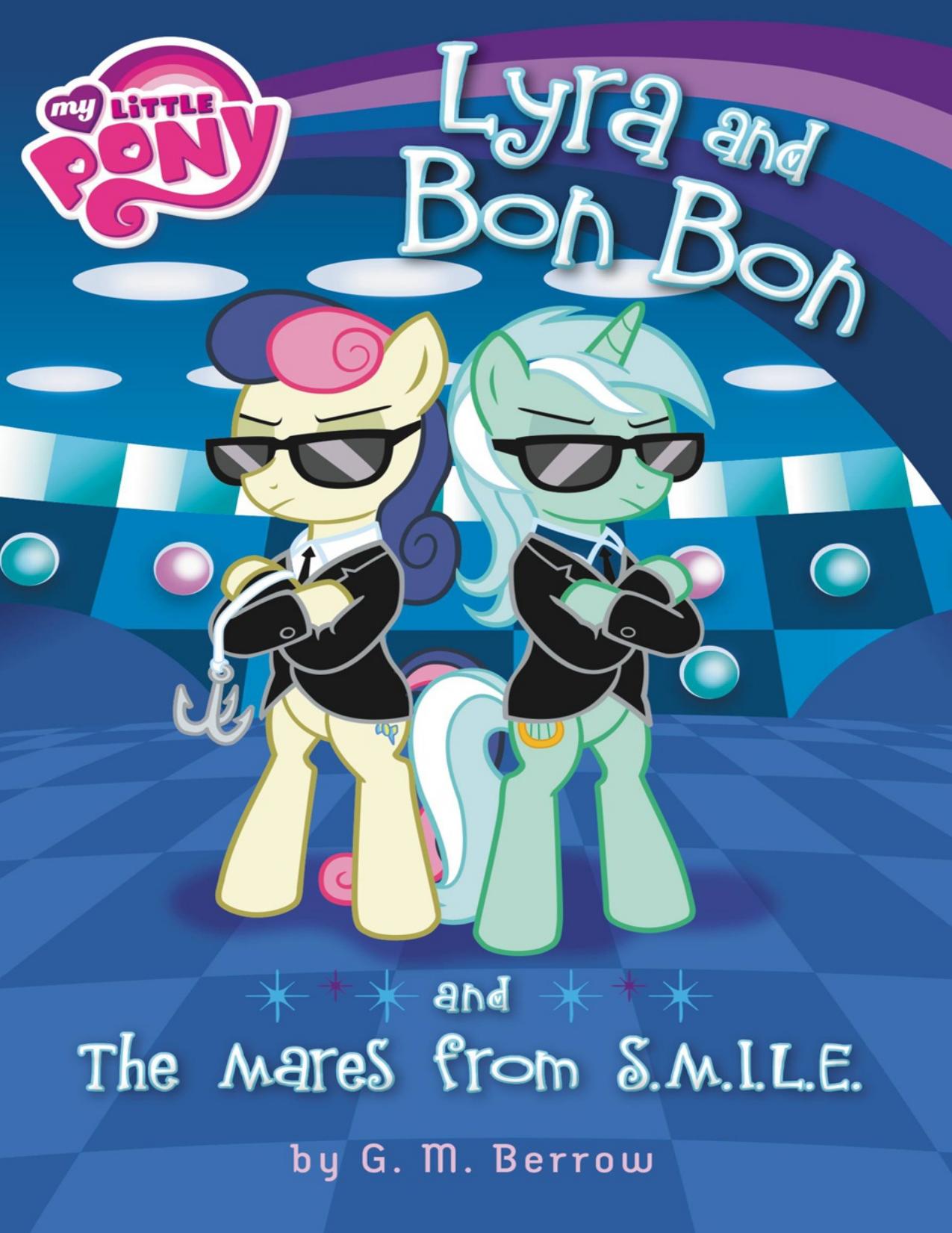 My Little Pony: Lyra and Bon Bon and the Mares from S.M.I.L.E. by G. M. Berrow