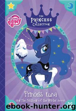 My Little Pony: Princess Luna and The Festival of the Winter Moon by G. M. Berrow