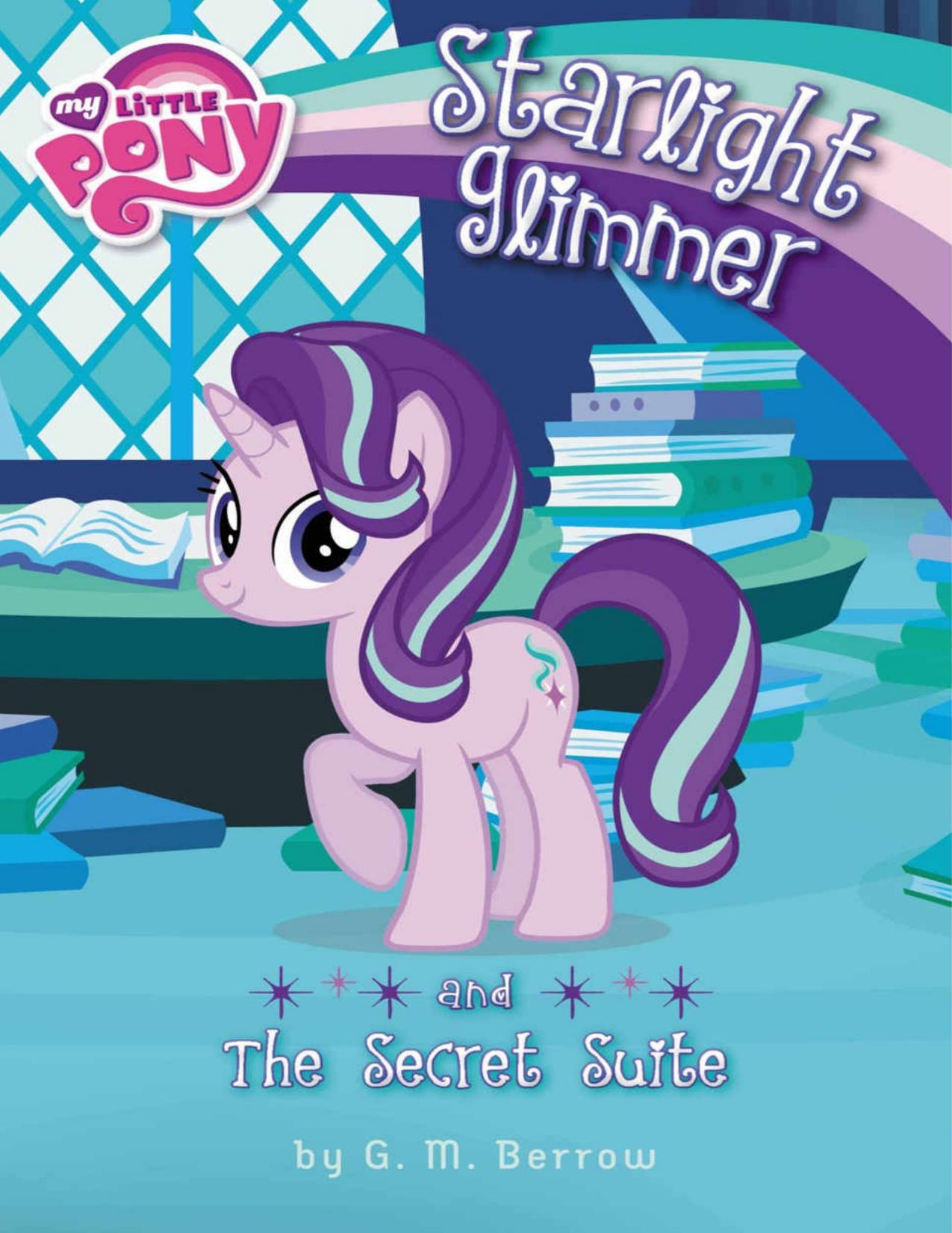 My Little Pony: Starlight Glimmer and the Secret Suite by G. M. Berrow