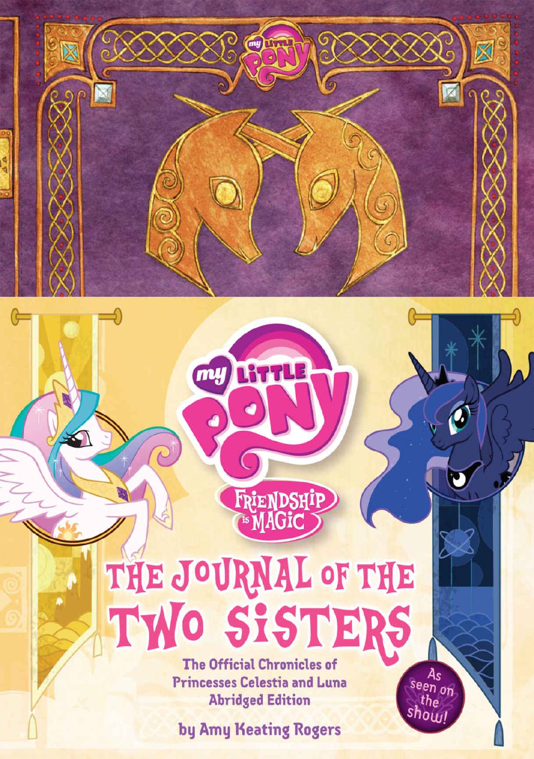 My Little Pony: The Journal of the Two Sisters: The Official Chronicles of Princesses Celestia and Luna by Amy Keating Rogers