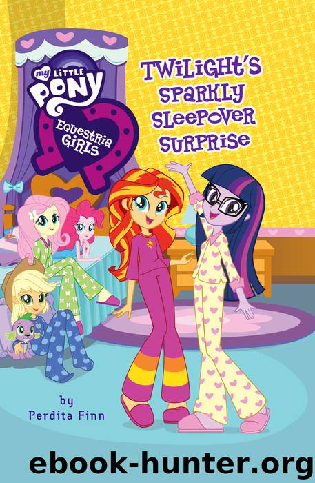 My Little Pony: Twiight’s Sparkly Sleepover Surprise - Equestria Girls 6 by Perdita Finn