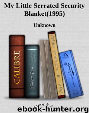 My Little Serrated Security Blanket(1995) by Unknown