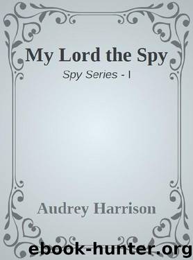 My Lord the Spy by Audrey Harrison