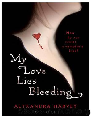My Love Lies Bleeding by Alyxandra Harvey