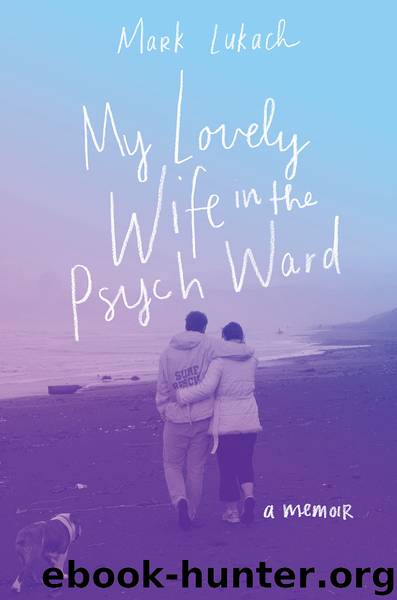My Lovely Wife in the Psych Ward by Mark Lukach