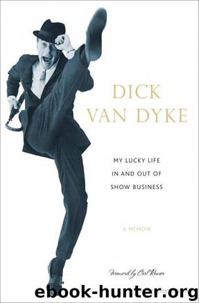 My Lucky Life in and Out of Show Business: A Memoir by Dick Van Dyke