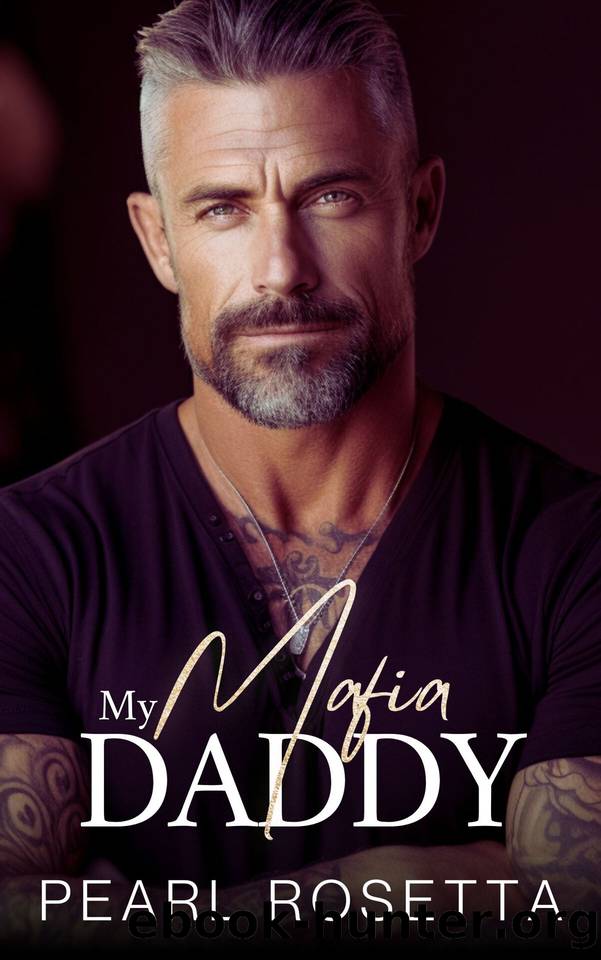 My Mafia Daddy: An Age Gap Enemies to Lovers Romance by Pearl Rosetta