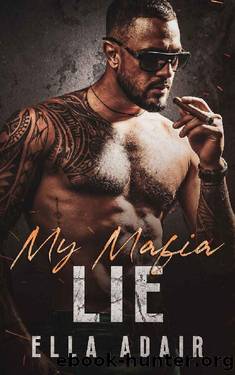 My Mafia Lie: A Fake Marriage Best Friends to Lovers Mafia Romance by Ella Adair