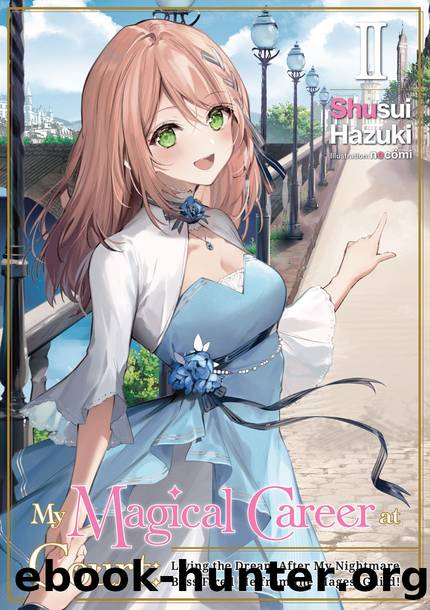 My Magical Career at Court: Living the Dream After My Nightmare Boss Fired Me from the Mages' Guild! Volume 2 [Parts 1 to 8] by Shusui Hazuki
