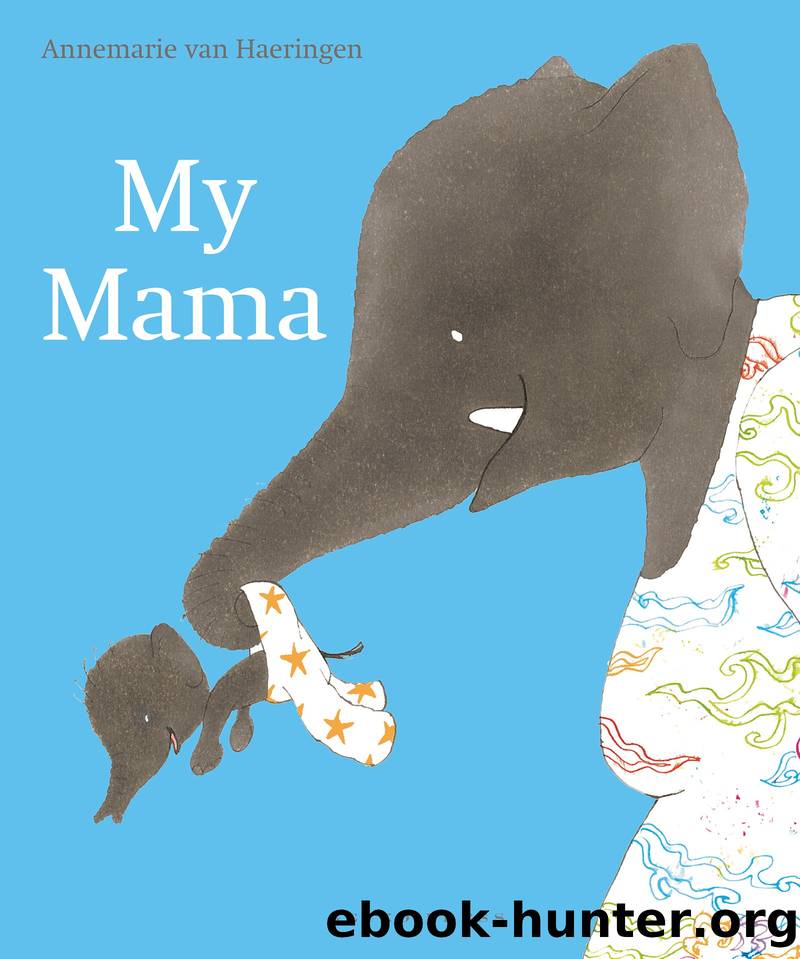 My Mama by Annemarie van Haeringen
